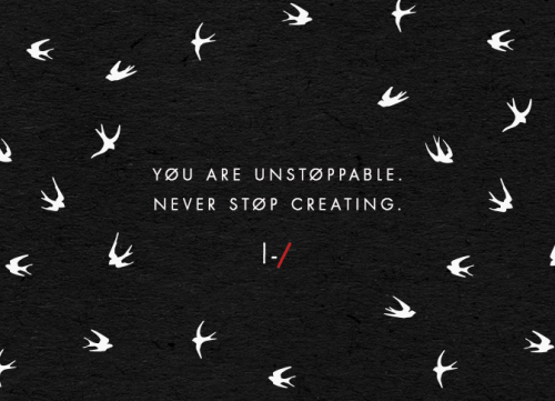 You are unstoppable